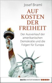 book Auf Kosten der Freiheit Der Ausverkauf der amerikanischen Demokratie und die Folgen für Europa