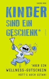 book Kinder sind ein Geschenk … aber ein Wellness-Gutschein hätt’s auch getan!