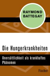 book Die Hungerkrankheiten Unersättlichkeit als krankhaftes Phänomen