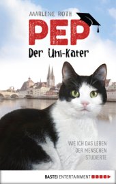 book Pep, der Uni-Kater Wie ich das Leben der Menschen studierte