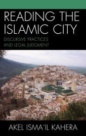 book Reading the Islamic City: discursive practices and legal judgment