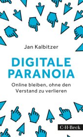 book Digitale Paranoia: Online bleiben, ohne den Verstand zu verlieren