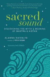 book Sacred sound: discovering the myth & meaning of mantra & kirtan