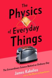 book The physics of everyday things: the extraordinary science behind an ordinary day