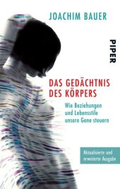 book Das Gedächtnis des Körpers Wie Beziehungen und Lebensstile unsere Gene steuern