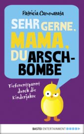 book Sehr gerne, Mama, du Arschbombe . Tiefenentspannt durch die Kinderjahre