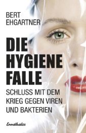 book Die Hygiene Falle: Schluss mit dem Krieg gegen Viren und Bakterien