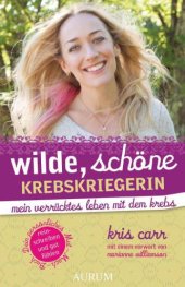 book Wilde, schöne Krebskriegerin: Mein verrücktes Leben mit dem Krebs