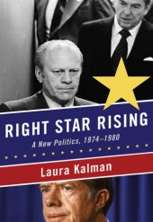 book Right star rising: a new politics, 1974-1980