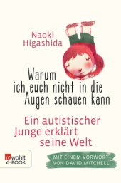 book Warum ich euch nicht in die Augen schauen kann • Ein autistischer Junge erklärt seine Welt