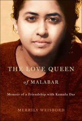 book The love queen of Malabar: memoir of a friendship with Kamala Das