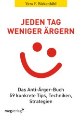 book Jeden Tag weniger ärgern: Das Anti-Ärger-Buch: 59 konkrete Tips, Techniken, Strategien