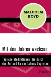 book Mit den Jahren wachsen Tägliche Meditationen, die durch das Auf und Ab des Lebens begleiten