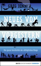 book Neues von vorgestern Die ganze Geschichte der alltäglichen Dinge