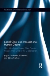 book Social Class and Transnational Human Capital: How Middle and Upper Class Parents Prepare Their Children for Globalization