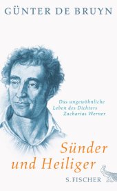 book Sünder und Heiliger: das ungewöhnliche Leben des Dichters Zacharias Werner