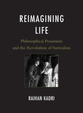 book Reimagining life: philosophical pessimism and the revolution of surrealism