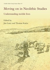 book Moving on in Neolithic studies: understanding mobile lives