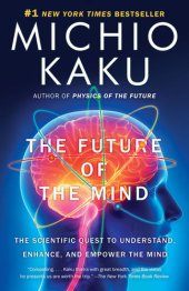 book The future of the mind: the scientific quest to understand, enhance, and empower the mind