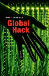 book Global Hack: Hacker, die Banken ausspähen. Cyber-Terroristen, die Atomkraftwerke kapern. Geheimdienste, die unsere Handys knacken