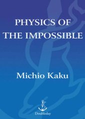 book Physics of the impossible: a scientific exploration into the world of phasers, force fields, teleportation, and time travel