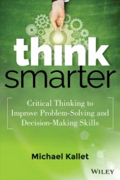 book Think smarter: critical thinking to improve problem-solving and decision-making skills