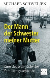 book Der Mann der Schwester meiner Mutter: Eine deutsch-jüdische Familiengeschichte