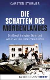 book Die Schatten des Morgenlandes Die Gewalt im Nahen Osten und was sie mit uns macht