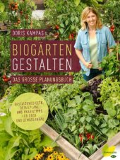 book Biogärten gestalten Das große Planungsbuch. Gestaltungsideen, Detailpläne und Praxistipps für Obst- und Gemüseanbau