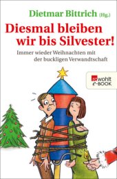 book Diesmal bleiben wir bis Silvester! Immer wieder Weihnachten mit der buckligen Verwandtschaft