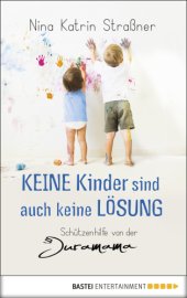 book Keine Kinder sind auch keine Lösung Schützenhilfe von der Juramama