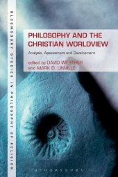 book Philosophy and the Christian Worldview: Analysis, Assessment and Development