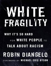 book White Fragility: Why it is so Hard for White People to Talk About Racism