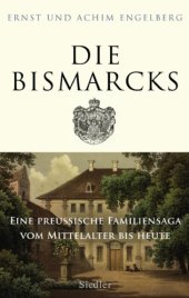 book Die Bismarcks Eine preussische Familiensaga vom Mittelalter bis heute