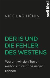 book Der IS und die Fehler des Westens: Warum wir den Terror militärisch nicht besiegen können