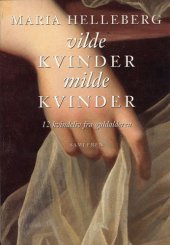 book Vilde kvinder, milde kvinder: 12 kvindeliv fra guldalderen