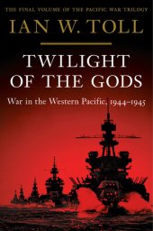 book Twilight of the Gods: War in the Western Pacific, 1944-1945