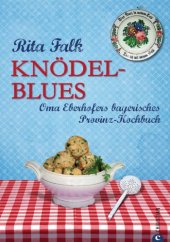 book Knoedel-Blues: Das Provinz Kochbuch aus Bayern: Oma Eberhofers bayerische Rezepte rund um Knoedel, Brotzeit & Co