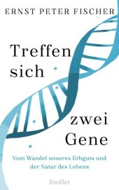 book Treffen sich zwei Gene vom Wandel unseres Erbguts und der Natur des Lebens