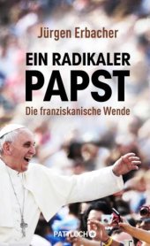 book Ein radikaler Papst Die franziskanische Wende