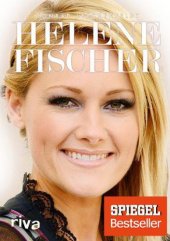 book ''Immer ist es Liebe, die gewinnt'': Helene Fischer: die Biografie