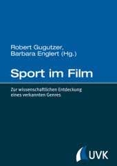 book Sport im Film: zur wissenschaftlichen Entdeckung eines verkannten Genres