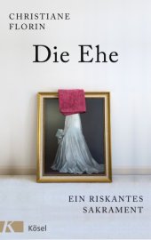 book Die Ehe Ein riskantes Sakrament