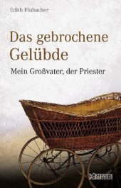 book Das gebrochene Gelübde Mein Großvater, der Priester