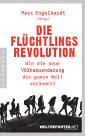 book Die Flüchtlingsrevolution: wie die neue Völkerwanderung die ganze Welt verändert