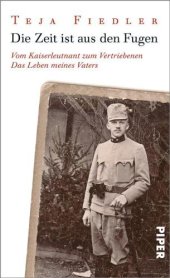 book Die Zeit ist aus den Fugen Vom Kaiserleutnant zum Vertriebenen