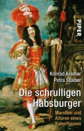 book Die schrulligen Habsburger Marotten und Allüren eines Kaiserhauses