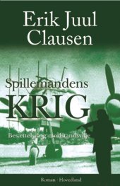 book Spillemandens krig: besættelse og modstandsvilje: [roman]