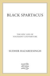 book Black Spartacus: The Epic Life of Toussaint Louverture