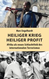 book Heiliger Krieg - heiliger Profit: Afrika als neues Schlachtfeld des internationalen Terrorismus